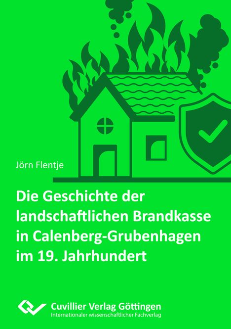 Jörn Flentje: Die Geschichte der landschaftlichen Brandkasse in Calenberg-Grubenhagen im 19. Jh., Buch