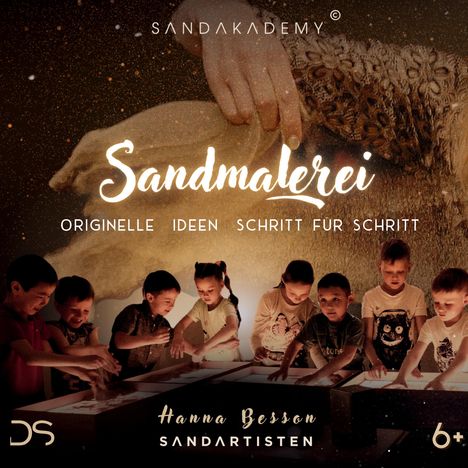 "Sandmalerei, originelle Ideen, Schritt für Schritt. Hanna Besson Sandartisten." Kinder malen mit Sand auf leuchtenden Tischen.