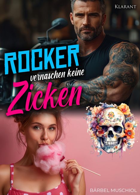 Bärbel Muschiol: Rocker vernaschen keine Zicken. Rockerroman, Buch
