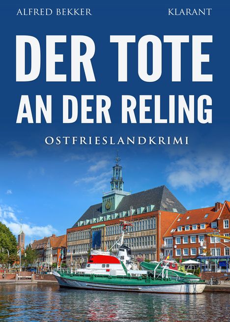 "Der Tote an der Reling", Ostfrieslandkrimi von Alfred Bekker. Unten ein Schiff vor einer historischen Häuserzeile.