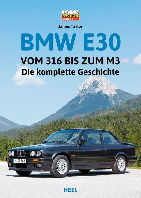 "BMW E30: VOM 316 BIS ZUM M3. Die komplette Geschichte. James Taylor. Unten ein schwarzes Auto vor Bergkulisse. HEEL."