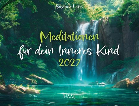 Text: "Susanne Hühn, Meditationen für dein Inneres Kind 2027, HEEL."
Illustration: Wasserfall in einem dichten Wald.