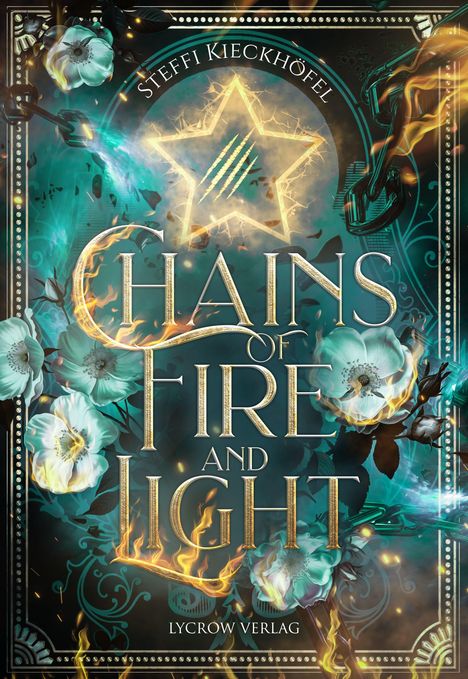 „Steffi Kieckhöfel, Chains of Fire and Light, Lycrow Verlag“. Goldene Ketten, Flammen, Blumen und ein leuchtender Stern.