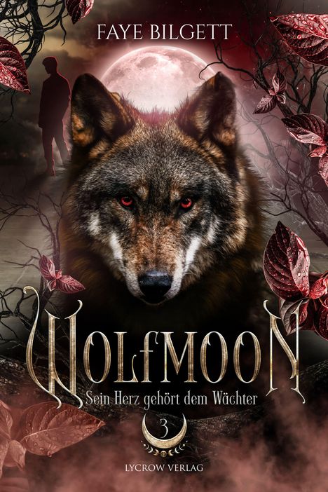 "WOLFMOON, Sein Herz gehört dem Wächter, LYCROW VERLAG." Ein Wolf mit roten Augen vor einem großen Vollmond.