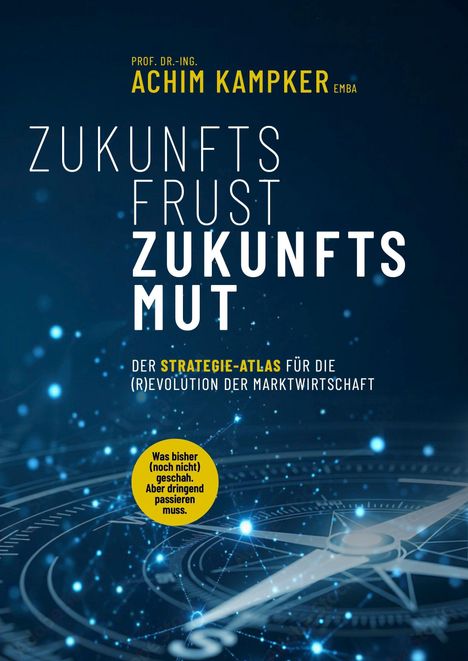 Titel: "ZUKUNFTSFRUST ZUKUNFTSMUT". Untertitel: "Der Strategie-Atlas für die (R)Evolution der Marktwirtschaft". Kompass-Illustration.