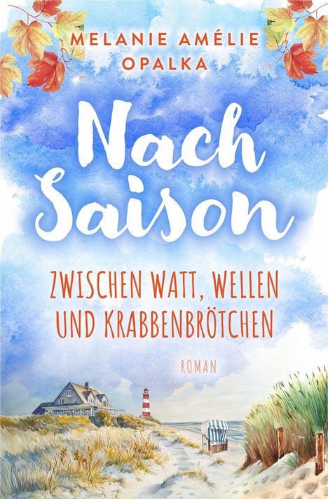 Melanie Amélie Opalka: Nachsaison - zwischen Watt, Wellen und Krabbenbrötchen, Buch