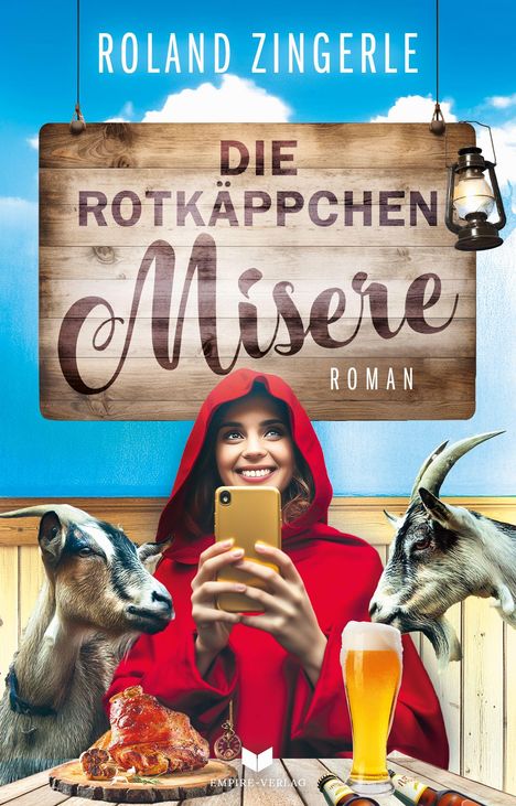 "Die Rotkäppchen Misere. Roman. Roland Zingerle." Eine Frau in rotem Mantel macht ein Selfie, begleitet von zwei Ziegen, Bier und Essen.