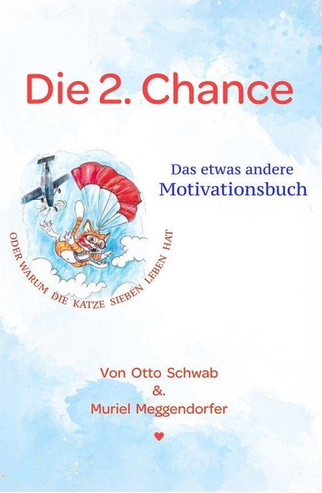 Text: "Die 2. Chance", "Das etwas andere Motivationsbuch", "Von Otto Schwab & Muriel Meggendorfer". Illustration: Katze mit Fallschirm.