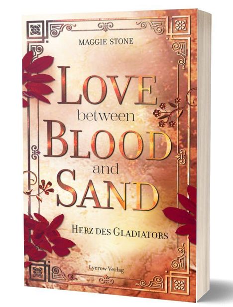 Titel: "Love between Blood and Sand". Untertitel: "Herz des Gladiators". Autor: Maggie Stone. Gold-tonige Gestaltung.
