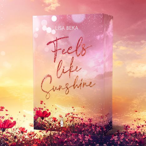 „Feels like Sunshine“ von Lisa Beka. Sieht aus wie ein Buchcover in rosa-gelb, mit Blumen im Vordergrund.