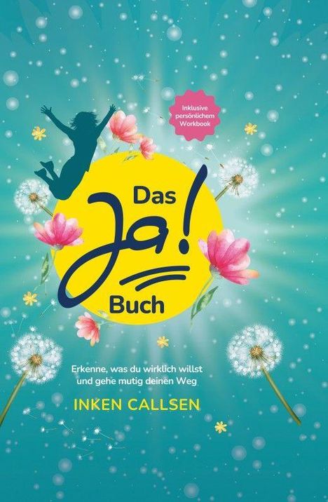„Das Ja! Buch“: Erkenne, was du wirklich willst und gehe mutig deinen Weg. Illustration: Blumen, Pusteblumen, springende Figur.
