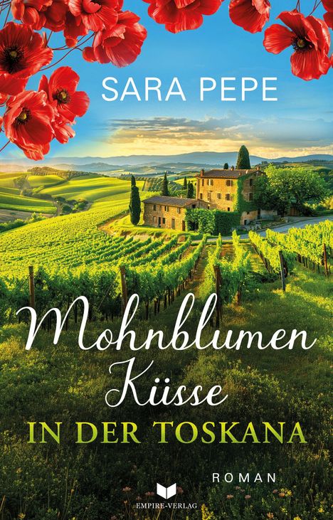 Text: "SARA PEPE", "Mohnblumen Küsse IN DER TOSKANA", "ROMAN", "EMPIRE-VERLAG". Illustration: Mohnblumen, Toskana-Landschaft.