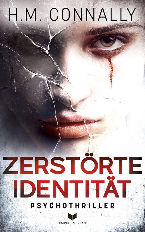 „Zerstörte Identität“, Psychothriller von H.M. Connally. Ein Gesicht mit Rissen und einer Träne aus Blut.