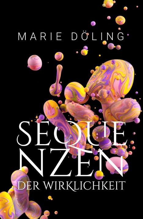 "Marie Döling", "Sequenzen der Wirklichkeit". Bunte, marmorierte 3D-Formen schweben auf schwarzem Hintergrund.
