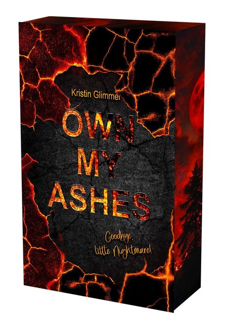 Das Bild zeigt ein Buchcover mit Text: "Kristin Glimmer," "OWN MY ASHES," "Goodbye, little Nightmare!" In feuriger, rissiger Optik.
