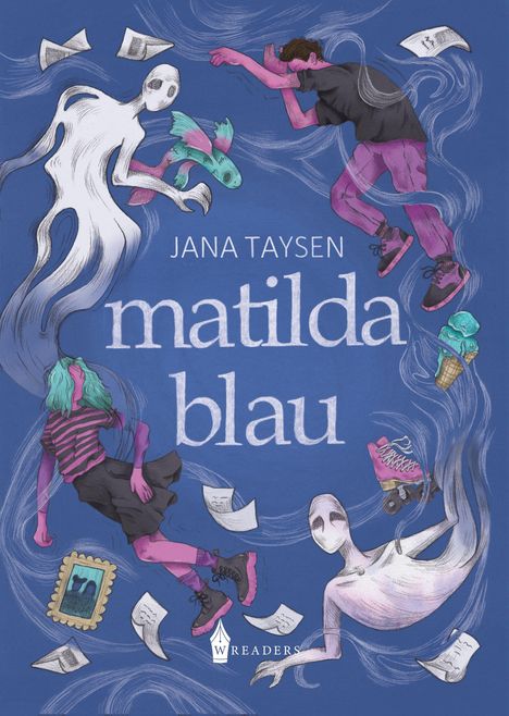„Jana Taysen - Matilda Blau“. Illustration: Menschen und Geister schweben, mit Eis, Papieren und einem Fisch vor blauem Hintergrund.