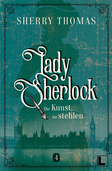 „Sherry Thomas, Lady Sherlock: Die Kunst zu stehlen“. Eine viktorianische Silhouette vor einer Stadtlandschaft.