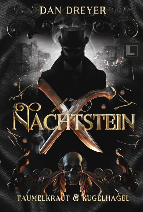 "NACHTSTEIN", "TAUMELKRAUT & KUGELHAGEL", "DAN DREYER." Silhouette eines Mannes mit Zylinder, gekreuzte Waffen, Schädelmotiv.