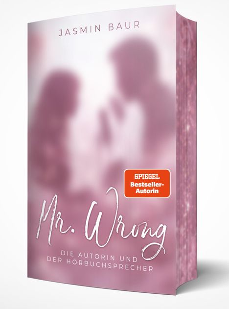 "Jasmin Baur", "Mr. Wrong", "Die Autorin und der Hörbuchsprecher", "SPIEGEL Bestseller-Autorin". Verschwommene Silhouetten.