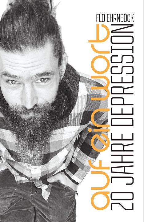 Texte: "FLO EHRNBÖCK", "auf ein wort", "20 JAHRE DEPRESSION".  
Ein Mann mit Bart schaut nach oben, trägt ein kariertes Hemd.