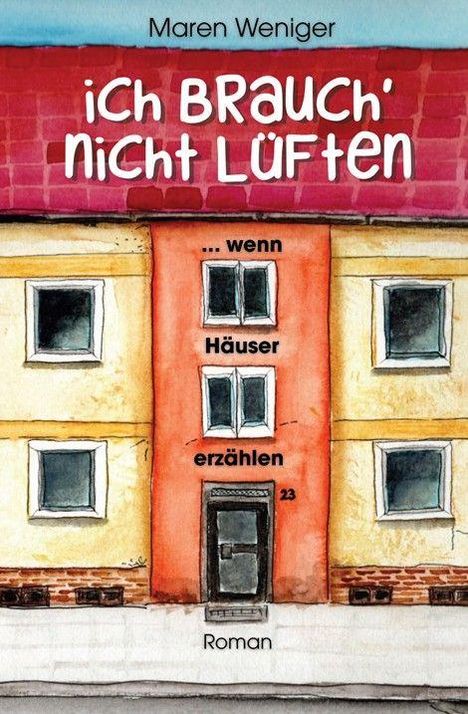 Titel: "ich BRAUCH' NICHT LÜFTEN ... wenn Häuser erzählen". Autor: Maren Weniger. Illustration: Haus mit rotem Dach.