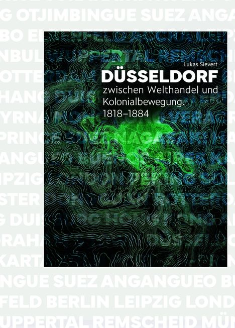 DÜSSELDORF zwischen Welthandel und Kolonialbewegung, 1818–1884. Abstrakte grüne Linien auf schwarzem Hintergrund.