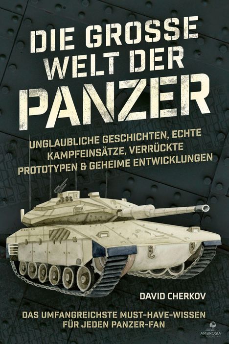„DIE GROSSE WELT DER PANZER“; Illustration eines modernen Panzers. Name „David Cherkov“, Logo „Ambrosia Verlag“.