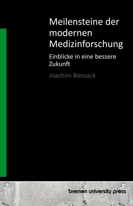 Joachim Bonsack: Meilensteine der modernen Medizinforschung, Buch