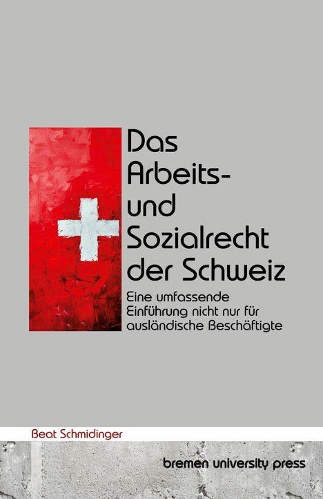 Beat Schmidinger: Das Arbeits- und Sozialrecht der Schweiz, Buch