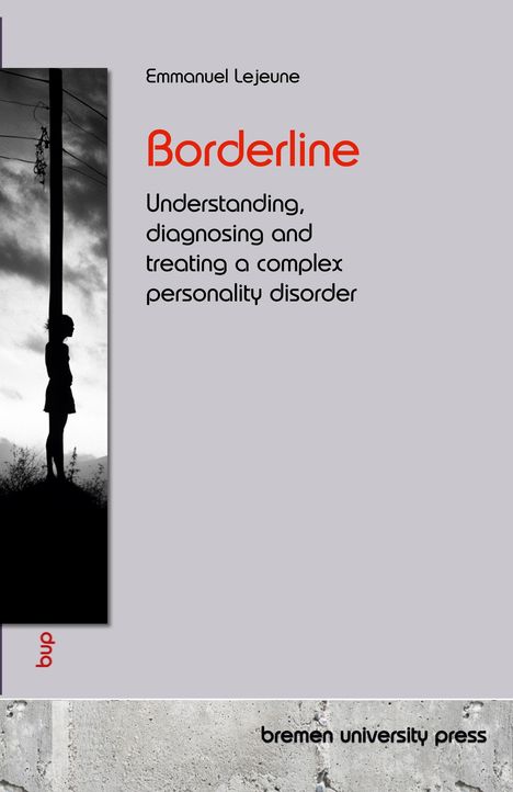 Buchtitel: "Borderline - Understanding, diagnosing and treating a complex personality disorder". Autor: Emmanuel Lejeune.