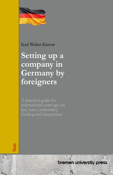 Titel: "Setting up a company in Germany by foreigners." Autor: Karl Walter Kierow. Gelbes Band links, wehende deutsche Flagge oben.
