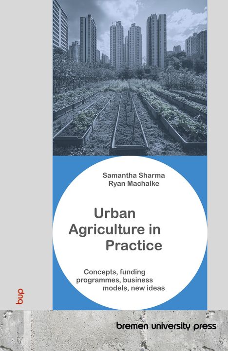 „Urban Agriculture in Practice”, Autoren: Samantha Sharma, Ryan Machalke. Hochhäuser und städtische Gartenbeete im Hintergrund.