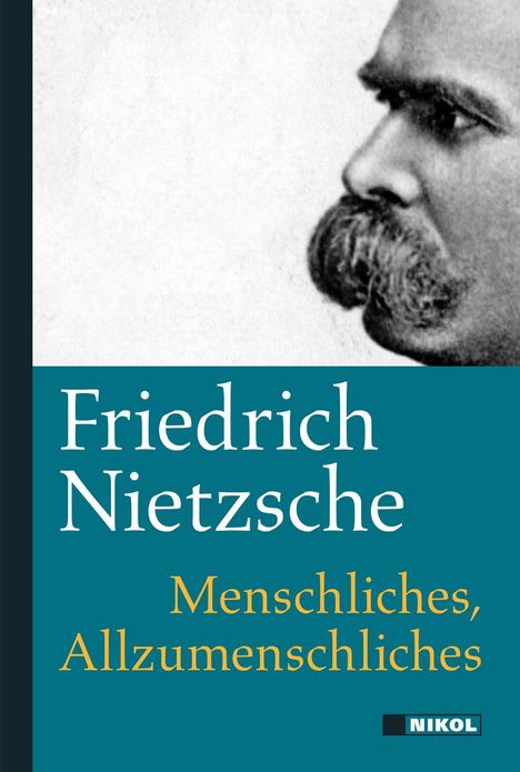 „Friedrich Nietzsche: Menschliches, Allzumenschliches“, Buchcover mit Porträt eines Mannes seitlich und Logo "NIKOL".