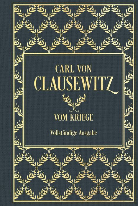 "CARL VON CLAUSEWITZ, VOM KRIEGE, Vollständige Ausgabe." Dunkler Hintergrund, goldene Ornamente.