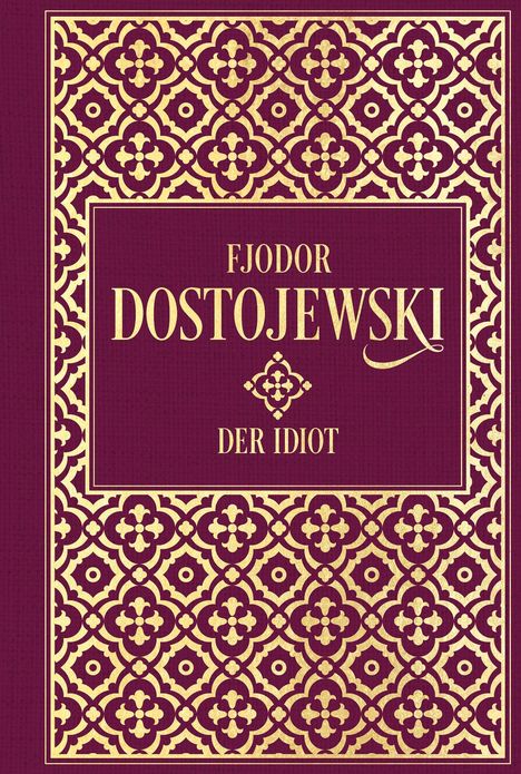 “Fjodor Dostojewski, Der Idiot” in goldener Schrift, ornamental verziert auf rotbraunem Hintergrund.