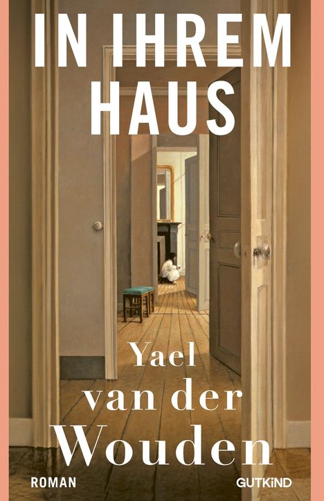 Yael van der Wouden: In ihrem Haus, Buch