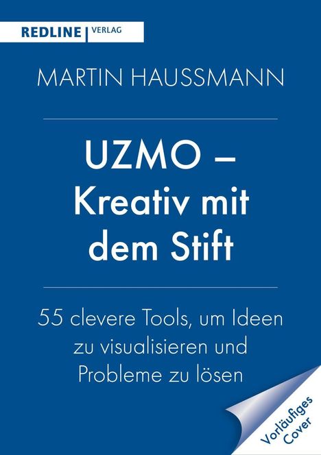 Martin Haussmann, "UZMO – Kreativ mit dem Stift", 55 Tools für Ideenvisualisierung, blaues Design, Verlagslogo, „Vorläufiges Cover“.