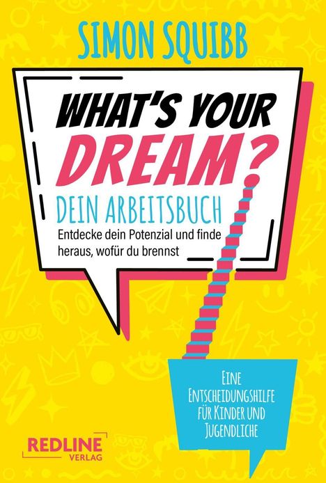 "SIMON SQUIBB, WHAT'S YOUR DREAM?, Dein Arbeitsbuch, Entdecke dein Potenzial, Entscheidungshilfe für Kinder."