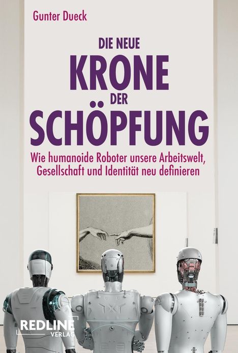 Titel: "Die neue Krone der Schöpfung". Drei Roboter sehen Gemälde mit zwei Händen, die sich berühren, an.
