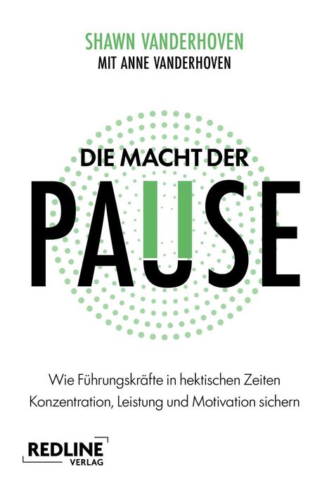 SHAWN VANDERHOVEN, DIE MACHT DER PAUSE, Führungskräfte sichern Konzentration. Grünes und schwarzes Design.