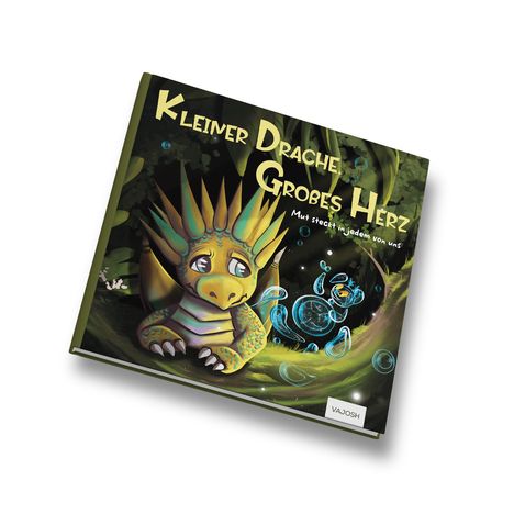 Titel: "Kleiner Drache, Großes Herz - Mut steckt in jedem von uns". Illustration: Ein kleiner Drache im Wald mit Blasen.