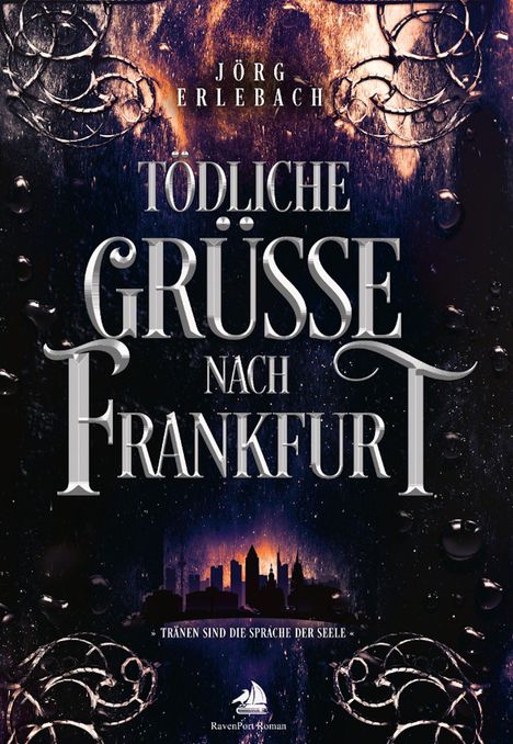"Tödliche Grüße nach Frankfurt" von Jörg Erlebach. Untertitel: "Tränen sind die Sprache der Seele." Silhouette einer Skyline.