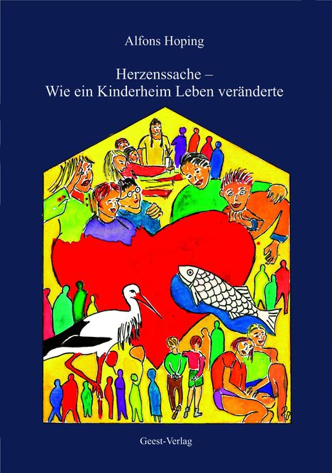 Alfons Hoping: "Herzenssache – Wie ein Kinderheim Leben veränderte". Illustration mit Herz, Storch und Menschen.