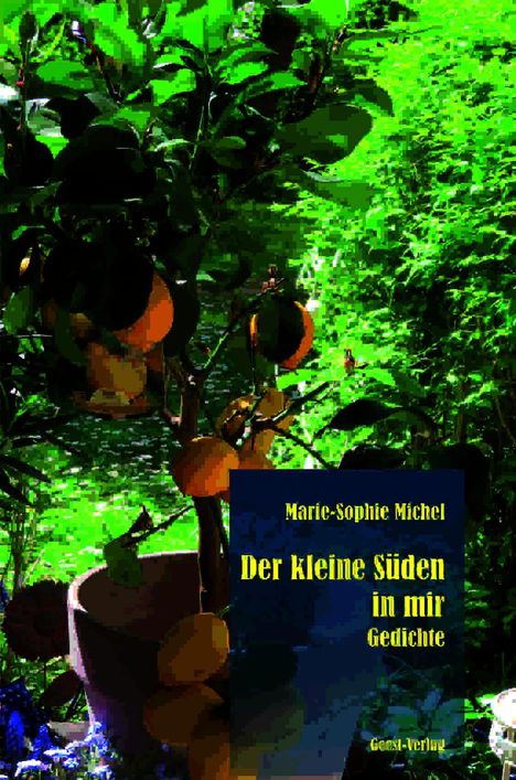 Text: "Marie-Sophie Michel, Der kleine Süden in mir, Gedichte, Geest-Verlag." Zitronenbaum auf grünem Hintergrund.