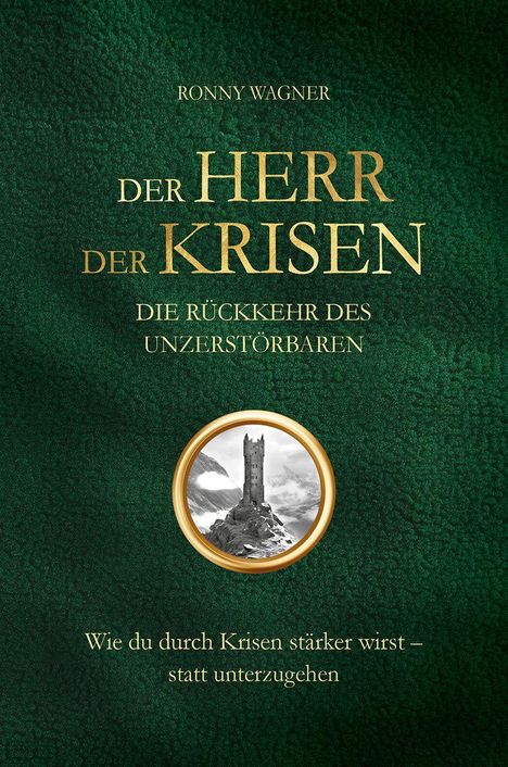Text oben: "Ronny Wagner, Der Herr der Krisen, Die Rückkehr des Unzerstörbaren". Bild: Turm in einer runden Verzierung.
