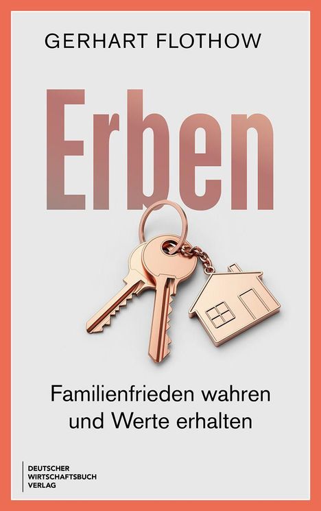 "ERBEN: Familienfrieden wahren und Werte erhalten." Zwei Schlüssel und ein Hausanhänger.