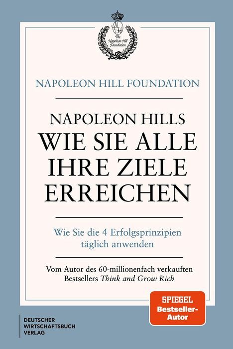 "Napoleon Hills Wie Sie alle Ihre Ziele erreichen. Spiegel Bestseller-Autor. Blauer Hintergrund, zentrales Emblem oben."
