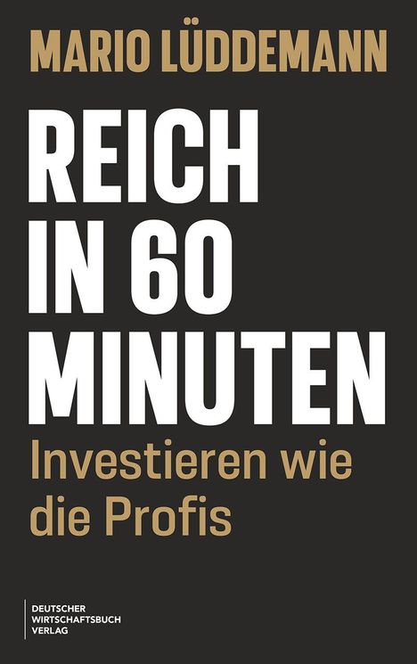 "MARIO LÜDDEMANN REICH IN 60 MINUTEN Investieren wie die Profis DEUTSCHER WIRTSCHAFTSBUCH VERLAG" auf dunklem Hintergrund.