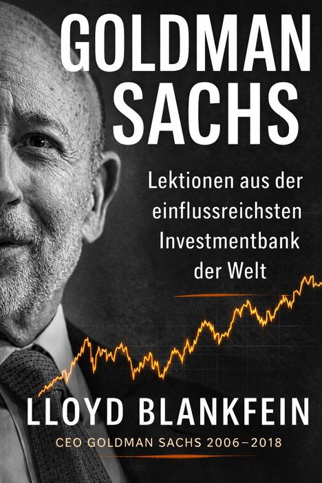 Text: "GOLDMAN SACHS. Lektionen aus der einflussreichsten Investmentbank der Welt. LLOYD BLANKFEIN. CEO Goldman Sachs 2006–2018." Links ist ein Porträt.