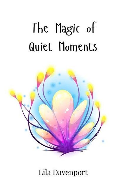 Lila Davenport: The Magic of Quiet Moments, Buch
